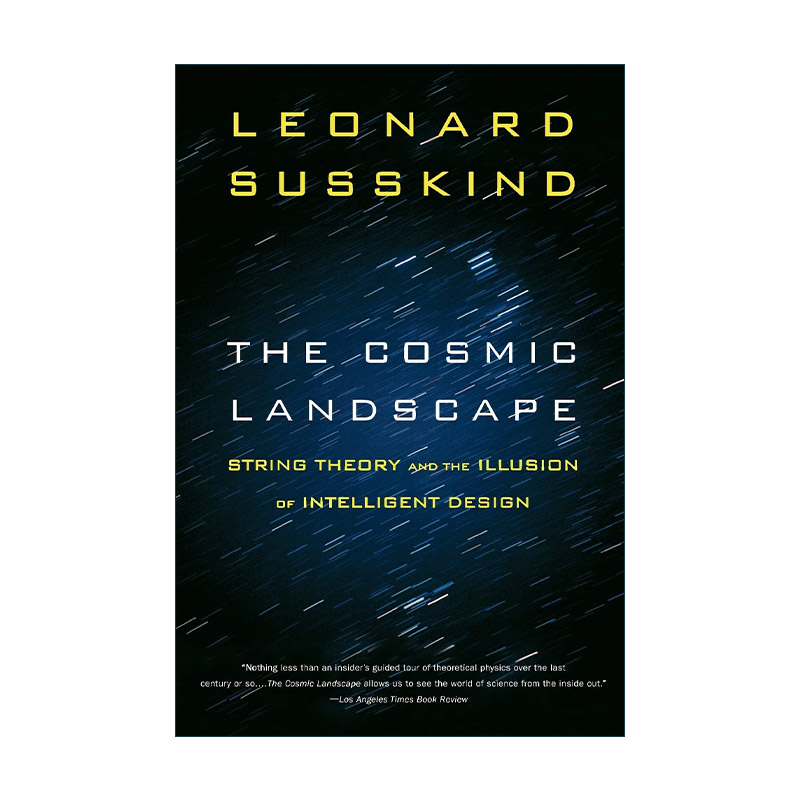 英文原版 The Cosmic Landscape 宇宙景观 弦理论与智慧设计的错觉 莱昂纳德·萨斯坎德 美国国家科学院院士 理论物理学家 弦论