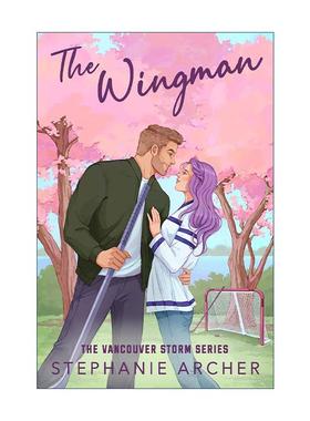 英文原版 The Wingman 僚机 北美晋江青春浪漫爱情小说 Vancouver Storm系列3 Stephanie Archer 英文版 进口英语原版书籍