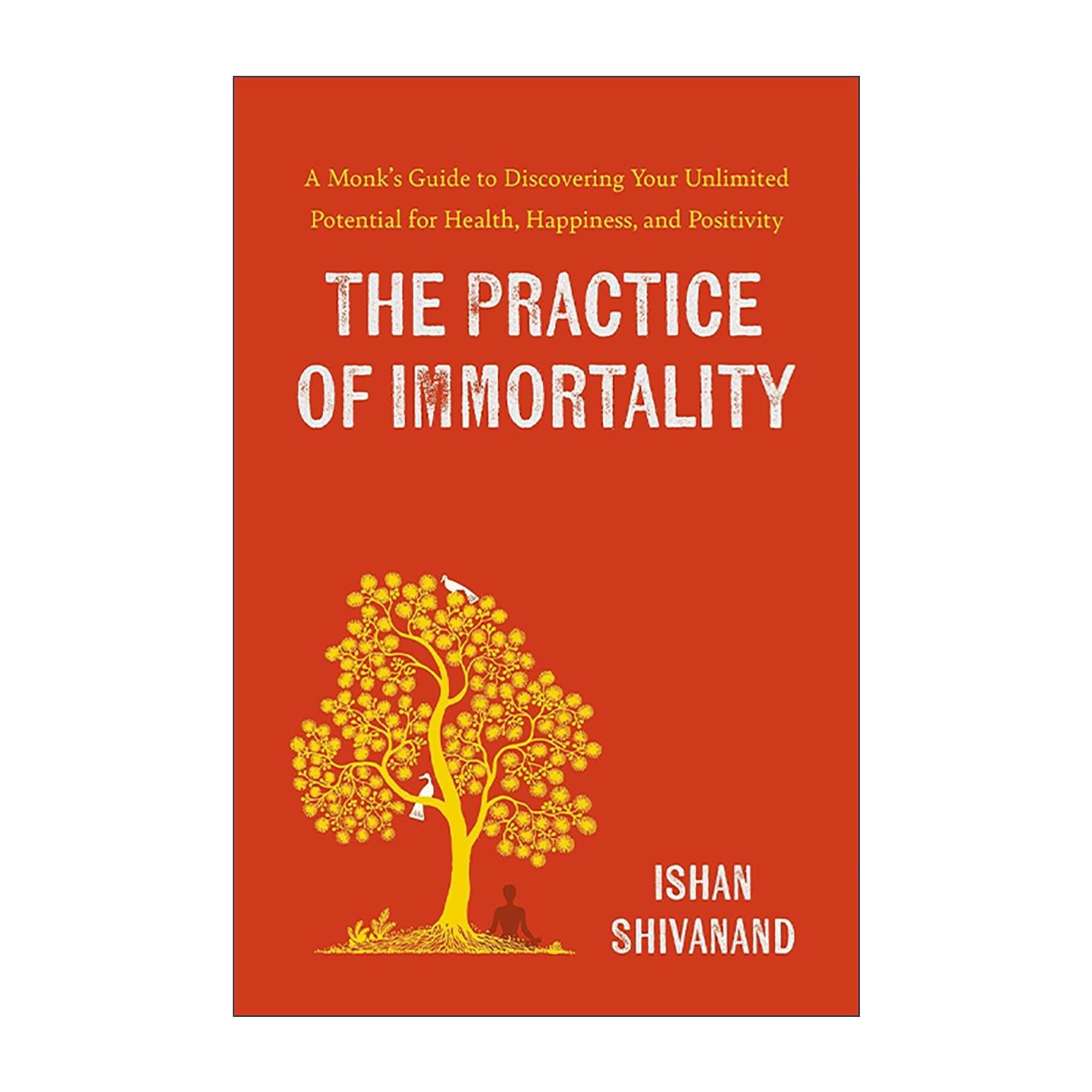 英文原版 The Practice of Immortality 不朽的修行 现代健康的古老智慧 瑜伽大师Ishan Shivanand 英文版 进口英语原版书籍