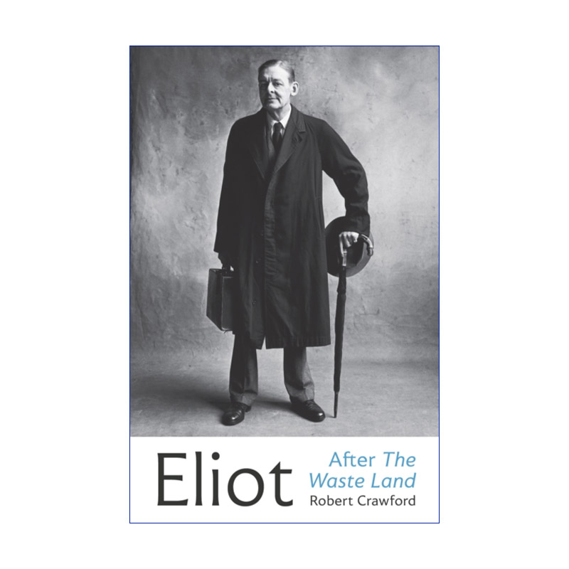 艾略特的后半生 英文原版 Eliot After The Wasteland 荒原之后的T.S.艾略特 罗伯特·克劳福德 精装 英文版 进口英语原版书籍