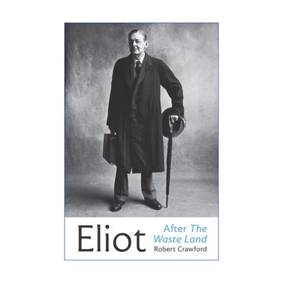 艾略特的后半生 英文原版 Eliot After The Wasteland 荒原之后的T.S.艾略特 罗伯特·克劳福德 精装 英文版 进口英语原版书籍