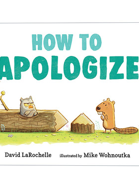 英文原版 How to Apologize 如何学会道歉 儿童精装绘本 苏斯博士奖得主David Larochelle 插画Mike Wohnoutka 英文版 进口书籍