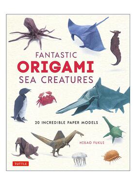 英文原版 Fantastic Origami Sea Creatures 神奇的海洋生物折纸 20个模型 精装 英文版 进口英语原版书籍
