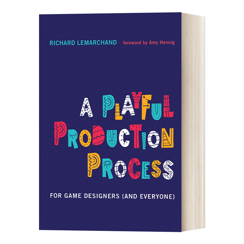 妙趣横生的的游戏制作之旅 英文原版 A Playful Production Process 计算机 游戏开发指南 Richard Lemarchand 精装 英文版进口书