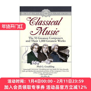 英文原版 Classical Music 古典音乐 50位伟大的作曲家和他们的1000部作品 Phil G. Goulding 英文版 进口英语原版书籍