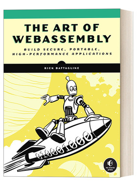 英文原版 The Art of WebAssembly WebAssembly的艺术 构建安全 可移植 高性能的应用程序 计算机 Rick Battagline进口英语书籍