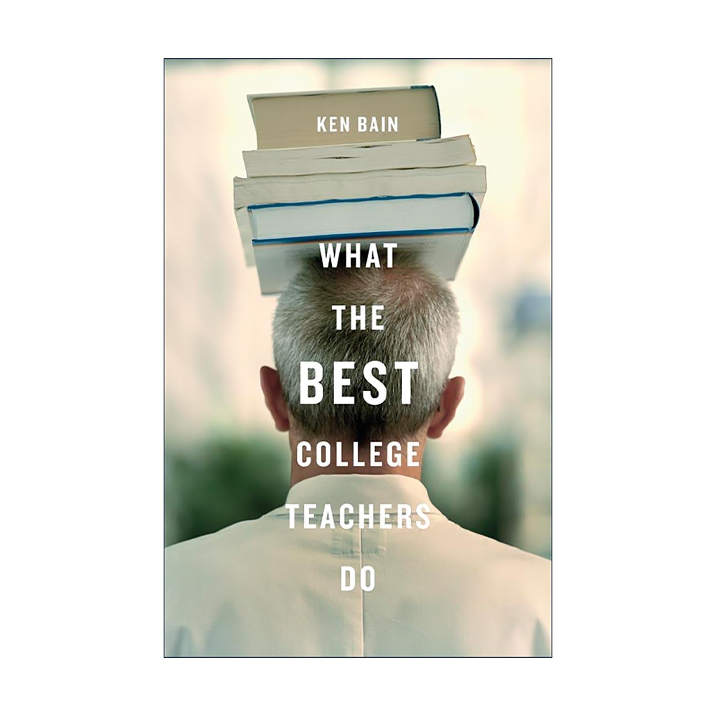 英文原版 What the Best College Teachers Do如何成为卓越的大学教师 精装 Ken Bain 高等教育 教学法 教师发展 进口英语原版书籍