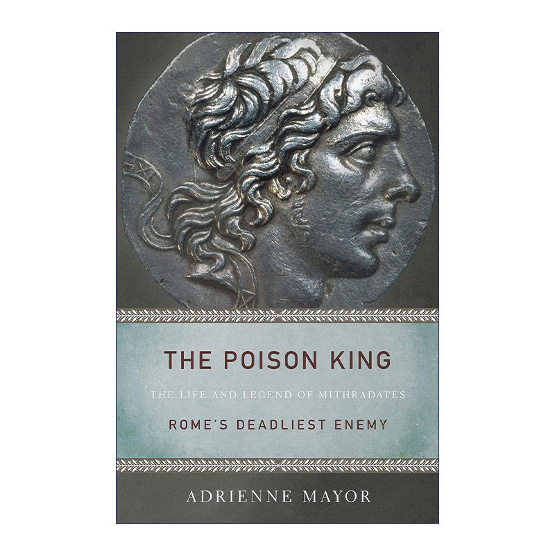 英文原版 The Poison King 毒王 米特拉达梯的生平与传说 罗马的致命敌人 历史传记 Adrienne Mayor 英文版 进口英语原版书籍