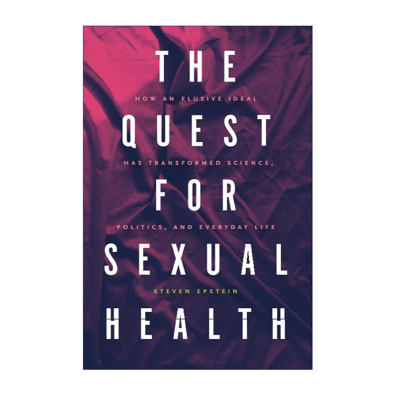 追求性健康  英文原版 The Quest for Sexual Health 难以捉摸的理想如何改变了科学 政治和日常生活 英文版 进口英语原版书籍