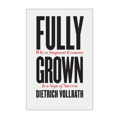 完全成熟  英文原版 Fully Grown 为什么经济停滞标志着成功 经济管理 Dietrich Vollrath 精装 英文版 进口英语原版书籍