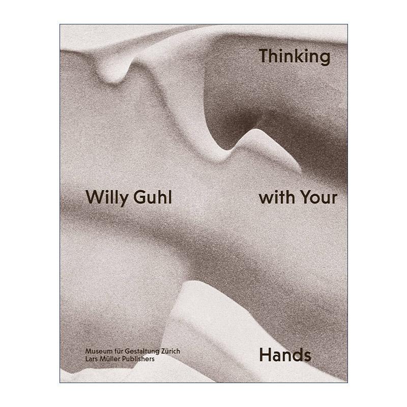 英文原版 Willy Guhl Thinking with Your Hands 家具设计师威利古尔 精装 设计与实践 瑞士新功能主义运动 进口英语原版书籍