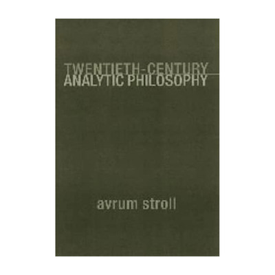 二十世纪分析哲学  英文原版 Twentieth-Century Analytic Philosophy 加州大学圣地亚哥分校哲学研究教授Avrum Stroll 英文版