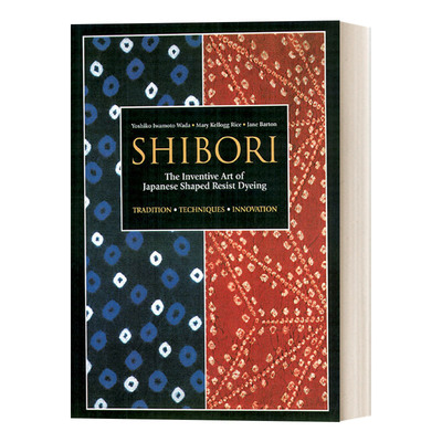 英文原版 Shibori The Inventive Art of Japanese Shaped Resist Dyeing 日本古老靛蓝染色技术Shibori Yoshiko Iwamoto Wada