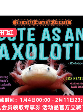 像蝾螈一样可爱 英文原版 Cute as an Axolotl The World of Weird Animals 奇异动物世界系列 儿童精装科普百科绘本 Jess Keating