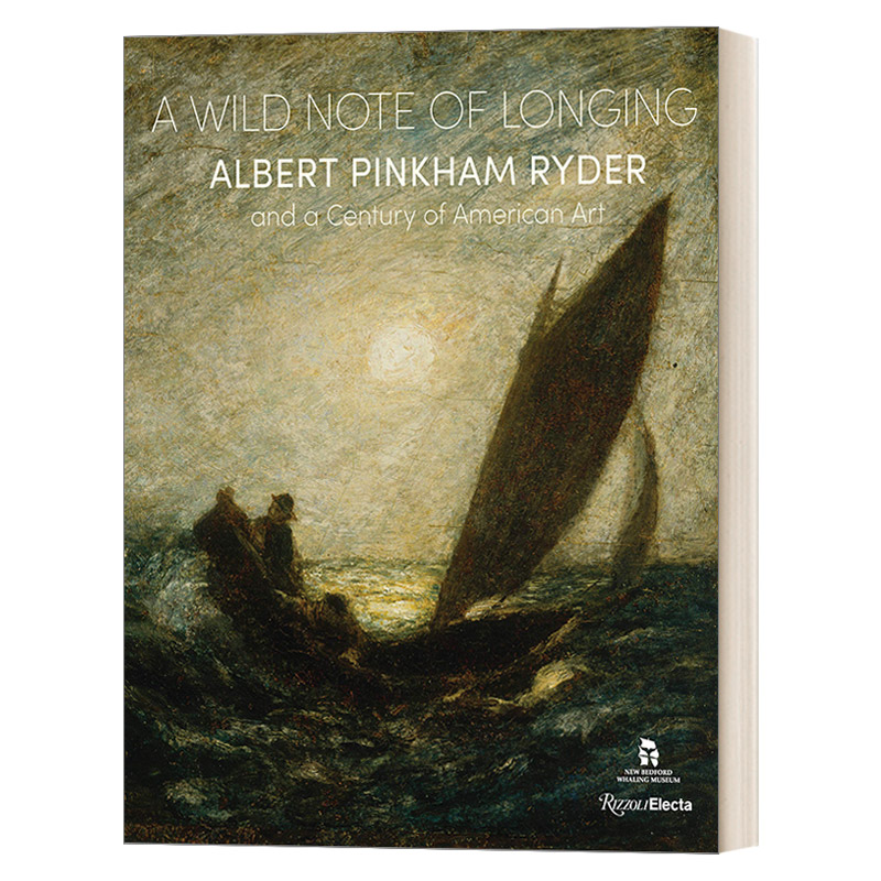 英文原版 A Wild Note of Longing渴望狂野音符美国现代主义艺术家Albert Pinkham Ryder色调主义浪漫主义象征主义英文版进口书