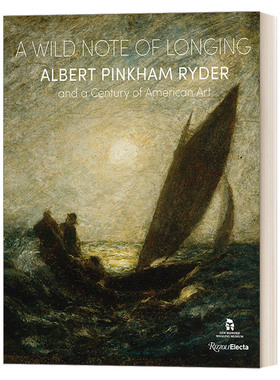 英文原版 A Wild Note of Longing渴望狂野音符 美国现代主义艺术家Albert Pinkham Ryder 色调主义浪漫主义象征主义 英文版进口书