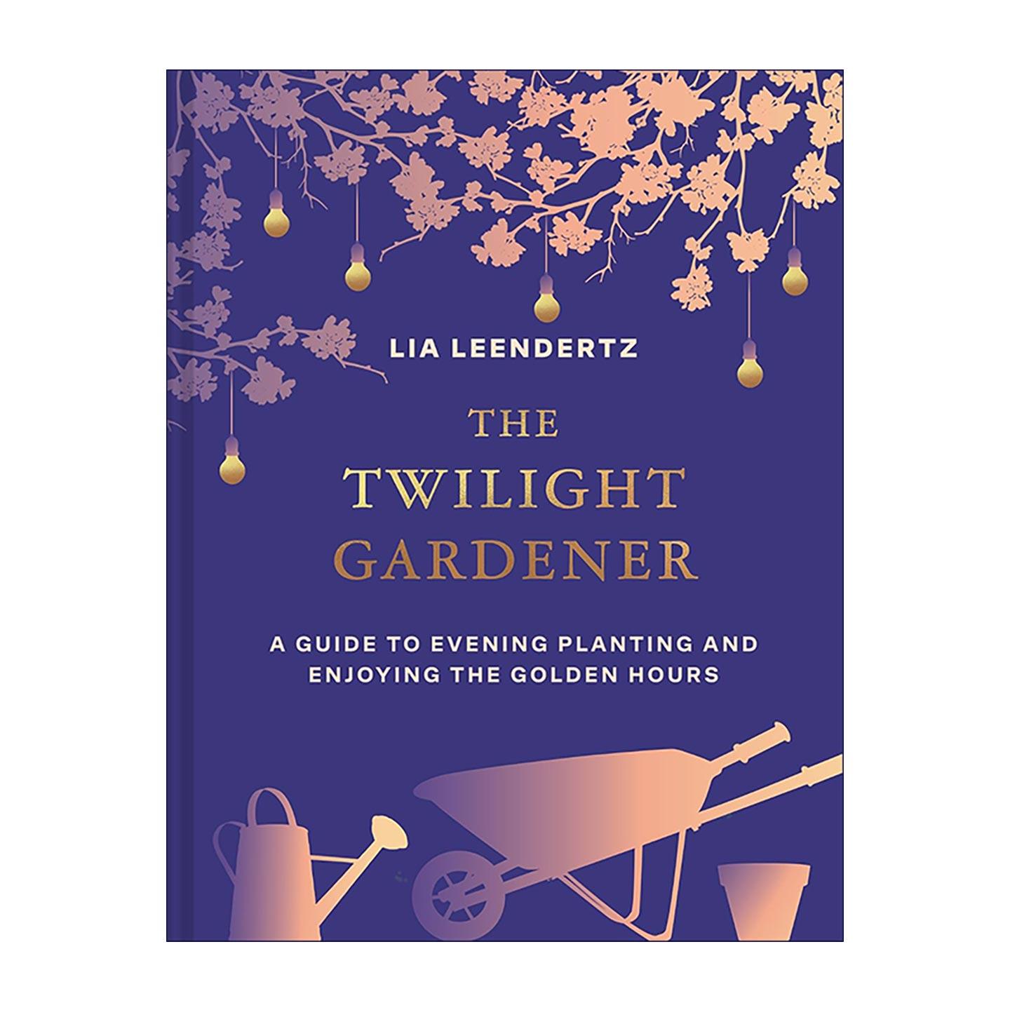 英文原版 The Twilight Gardener 暮色园艺师 利用暮色时光 打造昼美夜魅的花园 精装 英文版 进口英语原版书籍