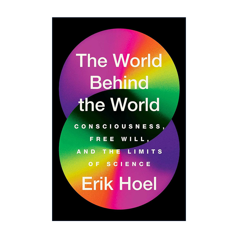 英文原版 The World Behind the World 世界背后的世界 意识 自由意志和科学的局限性 英文版 进口英语原版书籍