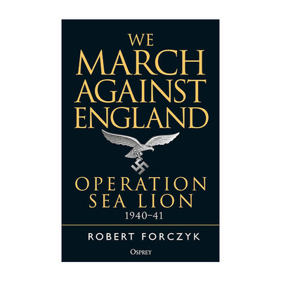 英文原版 We March Against England 我们向英格兰行进 1940-41海狮计划 二战历史 英文版 进口英语原版书籍