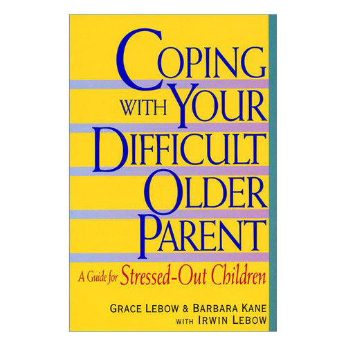 如果父母老后难相处 英文原版 Coping with Your Difficult Older Parent 如何陪伴他们走过晚年 而不再彼此伤害 进口英语原版书籍