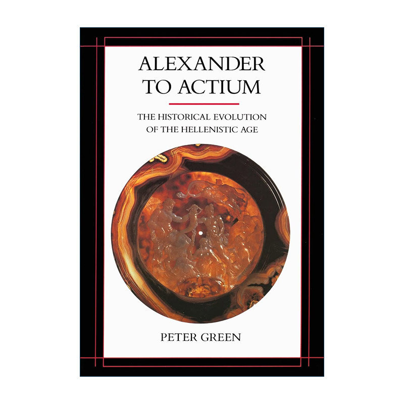 英文原版 Alexander to Actium 亚历山大到亚克兴 希腊化时代的历史演变 历史 Peter Green彼得·格林 英文版 进口英语原版书籍