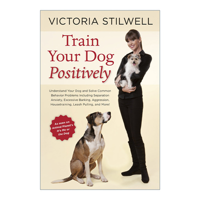 积极训练你的狗 英文原版 Train Your Dog Positively 宠物训练指南 Victoria Stilwell 英文版 进口英语原版书籍