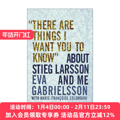 英文原版 There Are Things I Want You to Know' about Stieg Larsson and Me 有些事我想让你知道 关于斯蒂格·拉赫松和我