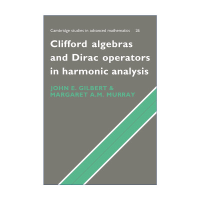 谐波分析中的克利福德代数和狄拉克算子  英文原版 Clifford Algebras and Dirac Operators in Harmonic Analysis 剑桥高等数学研