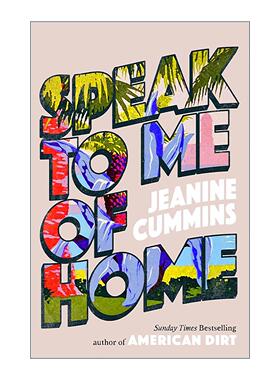 英文原版 Speak to Me of Home 家之絮语 催泪暖心家庭小说 美国丑闻作者新书 Jeanine Cummins 英文版 进口英语原版书籍