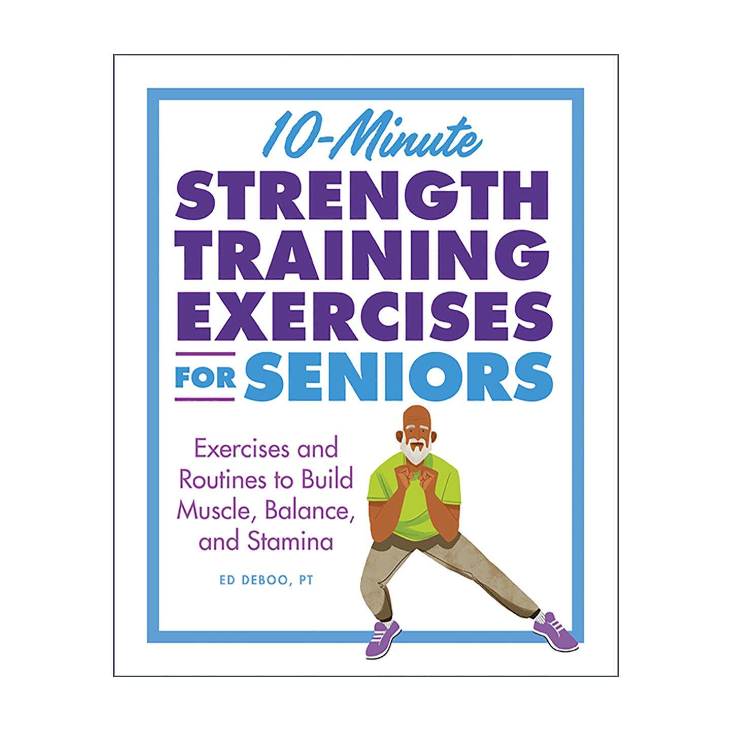 英文原版 10-Minute Strength Training Exercises for Seniors 老年人10分钟力量训练练习指南 锻炼肌肉 平衡和耐力 运动健身建议