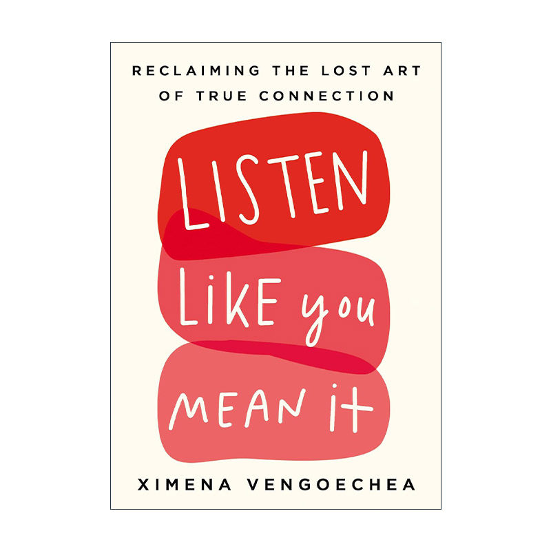 英文原版 Listen Like You Mean It 学会倾听 重拾失落的沟通艺术 Ximena Vengoechea 精装 英文版 进口英语原版书籍