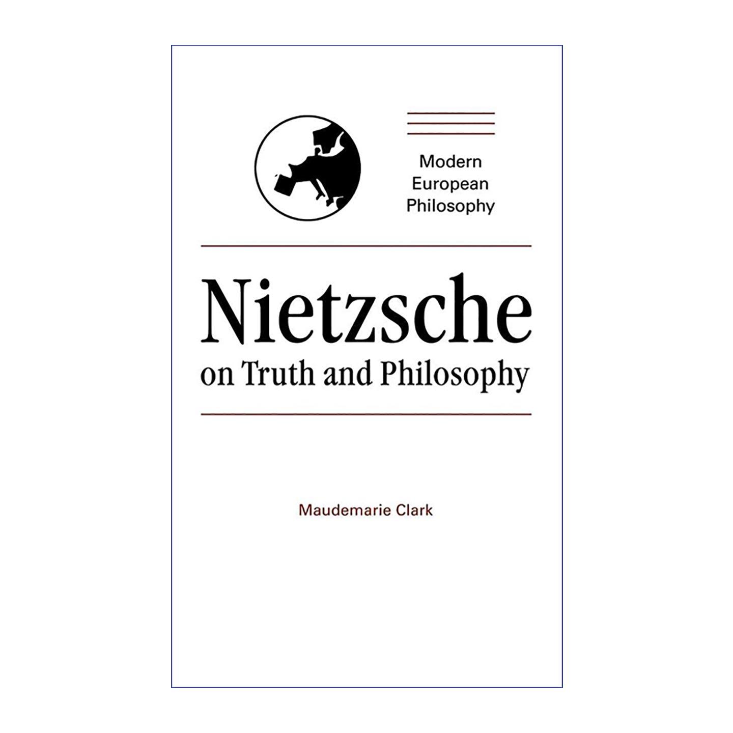 英文原版 Nietzsche on Truth and Philosophy 尼采论真理与哲学 Maudemarie Clark 剑桥现代欧洲哲学系列 英文版 进口英语原版书
