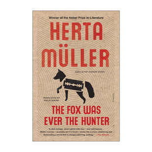 英文原版 The Fox Was Ever the Hunter A Novel 狐狸那时已是猎人 诺贝尔文学奖得主赫塔米勒 英文版 进口英语原版书籍