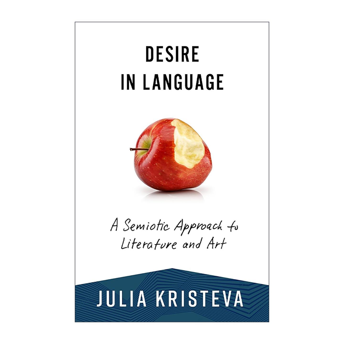 英文原版 Desire in Language 语言中的欲望 文学与艺术的符号学研究 文字即垃圾作者朱莉娅·克里斯蒂娃 英文版 进口英语原版书籍
