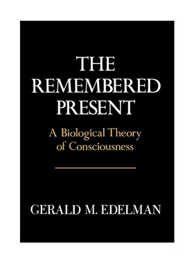 英文原版 Remembered Present 记忆中的现在 意识的生物学理论 精装 诺贝尔奖得主杰拉尔德·埃德尔曼 英文版 进口英语原版书籍