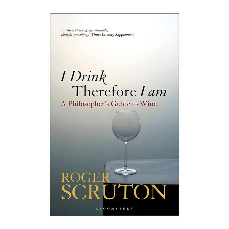英文原版 I Drink Therefore I Am 我饮故我在 一个哲学家的葡萄酒指南 罗杰·斯克鲁顿 英文版 进口英语原版书籍