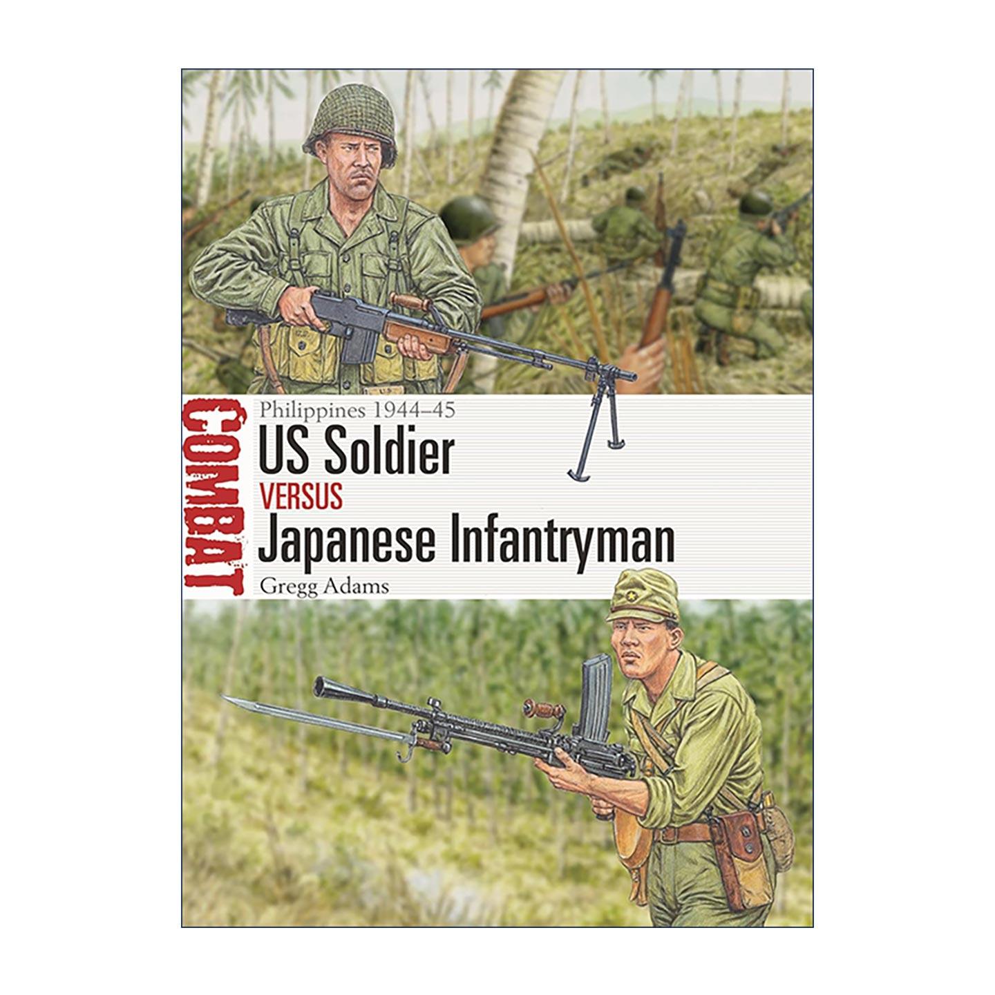 英文原版 US Soldier vs Japanese Infantryman 二战美军步兵vs日军步兵 1944-1945年菲律宾战役 对战历史系列 进口英语原版书籍