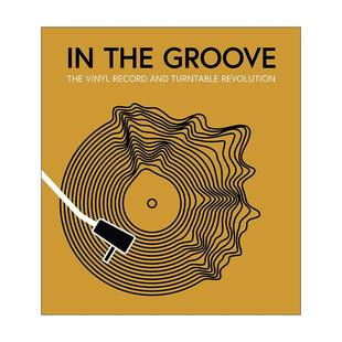 精装 the Vinyl The 英文原版 and 黑胶唱片与唱盘革新 英文版 融入律动 Groove Revolution Turntable 书籍 进口英语原版 Record