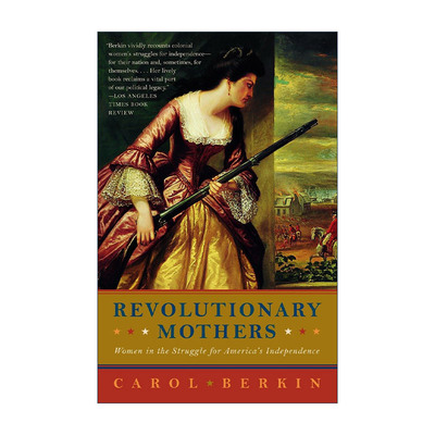 英文原版 Revolutionary Mothers 革命母亲们 为美国独立而斗争的妇女 历史 Carol Berkin 英文版 进口英语原版书籍