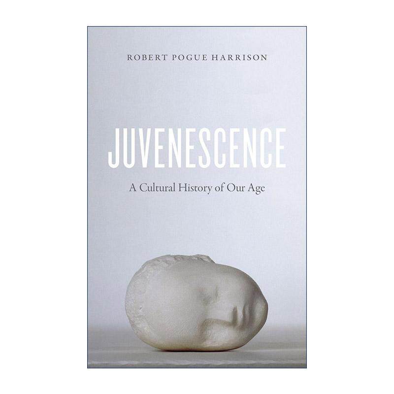 英文原版 Juvenescence 我们为何膜拜青春 年龄的文化史 斯坦福大学教授罗伯特·波格·哈里森 英文版 进口英语原版书籍