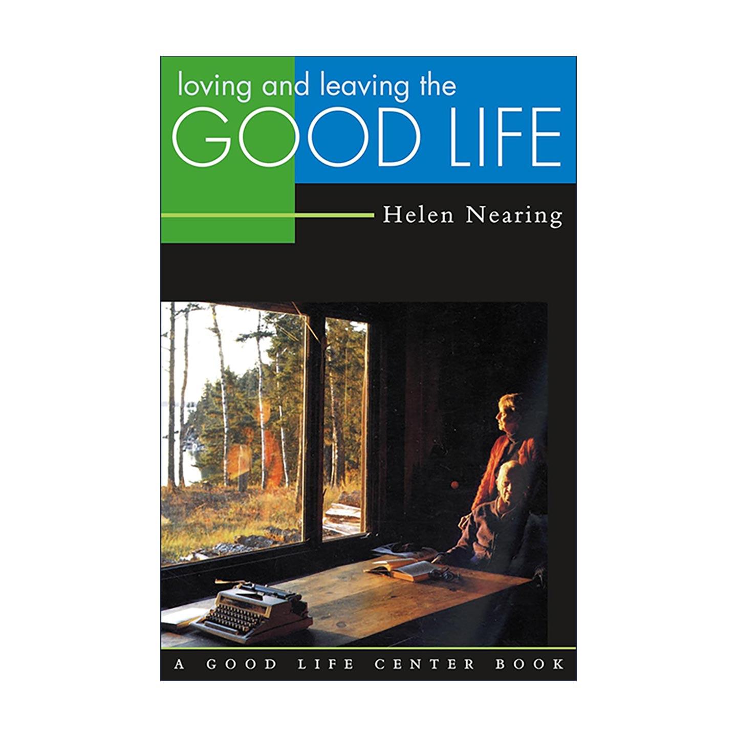 英文原版 Loving and Leaving the Good Life 美好人生的挚爱与告别 回归自然的简单生活典范 海伦?聂尔宁 进口英语原版书籍