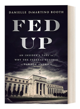英文原版 Fed Up 美联储本质 为什么美联储对美国无益 货币政策 经济 Danielle DiMartino Booth 精装 英文版 进口英语原版书籍