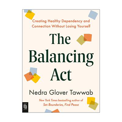 英文原版 The Balancing Act 平衡术 在不失去自我的情况下建立健康的依赖和联系 界限作者内德拉·格洛佛·塔瓦布 英文版