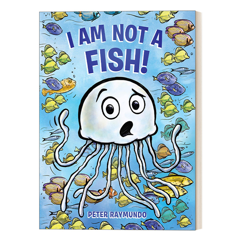 英文原版 I Am Not a Fish 我不是一条鱼 3-5岁儿童情绪表达幽默故事精装绘本 Peter Raymundo 英文版 进口英语原版书籍