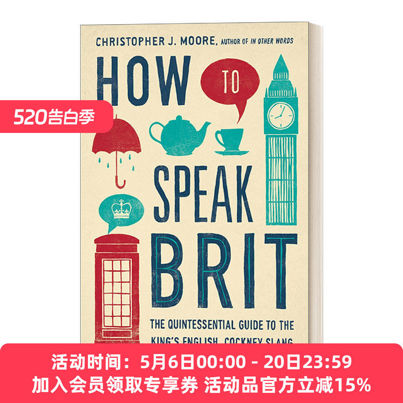 如何说英式英语 英文原版 How to Speak Brit 标准英语 伦敦俚语和其他令人困惑的英式短语的精华指南 英文版 进口英语原版书籍