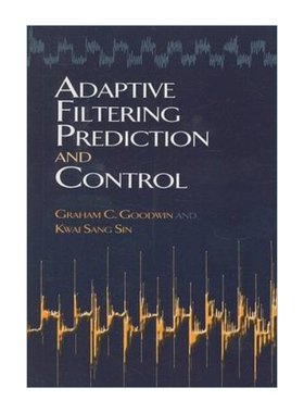 自适应的滤波 英文原版 Adaptive Filtering Prediction and Control 预报与控制 电气 Graham Goodwin 英文版 进口英语原版书籍