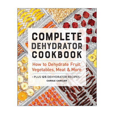 英文原版 Complete Dehydrator Cookbook 脱水食谱大全 干货制作 英文版 进口英语原版书籍