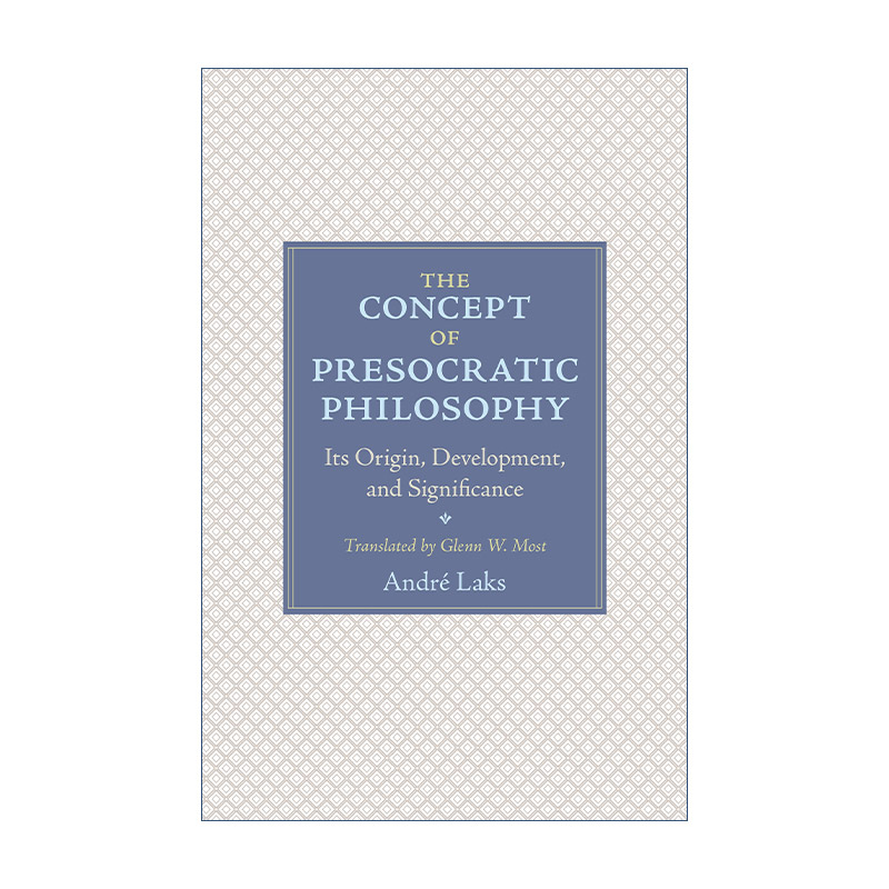 英文原版 The Concept of Presocratic Philosophy 前苏格拉底哲学 概念的缘起 发展及其意义 André Laks 英文版 进口英语书籍