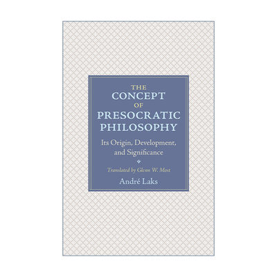 英文原版 The Concept of Presocratic Philosophy 前苏格拉底哲学 概念的缘起 发展及其意义 André Laks 英文版 进口英语书籍