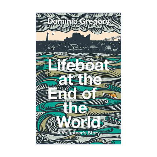 英文原版 Lifeboat at the End of the World 世界尽头的救生艇 纪实文学 海洋救援 人物传记 社会观察 Dominic Gregory 英文版